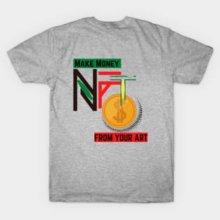 NFT - MAKE MONEY - ART T-Shirt